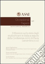 Occasional Papers n.1: Riflessioni sullo stato degli studi africani in Italia a seguito della Conferenza ASAI di Pavia (settembre 2012). E-book. Formato PDF ebook