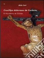 Crucifijos Dolorosos de Cerdeña  El Nicodemo de Oristán. E-book. Formato EPUB ebook