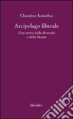 Arcipelago liberale. Una teoria della diversità e della libertà. E-book. Formato EPUB ebook