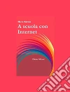 A scuola con Internet. E-book. Formato PDF ebook di Zarino Elena