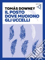 Il posto dove muoiono gli uccelli. E-book. Formato EPUB ebook