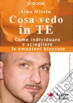 Cosa vedo in teCome individuare e sciogliere le emozioni bloccate. E-book. Formato EPUB ebook