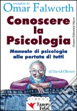 Conoscere la psicologiaManuale di psicologia alla portata di tutti. E-book. Formato EPUB ebook