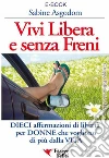 Vivi libera e senza freni. Dieci affermazioni di libertà per donne che vogliono di più dalla vita. E-book. Formato EPUB ebook di Sabine Asgodom