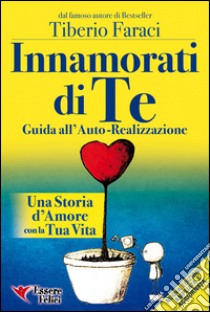 Innamorati di TeGuida all'Auto-Realizzazione. E-book. Formato PDF ebook di Tiberio Faraci