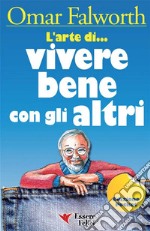 L&apos;arte di... Vivere bene con gli altri. E-book. Formato EPUB