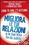Migliora le tue relazioni e la tua vita fin da subito. Come te non c'è nessuno. E-book. Formato PDF ebook di Tiberio Faraci
