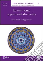 La crisi come opportunità di crescita. Tappe cruciali e sviluppo umano. E-book. Formato Mobipocket ebook