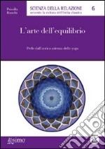 L' arte dell'equilibrio. Perle dall'antica scienza dello yoga. E-book. Formato Mobipocket ebook