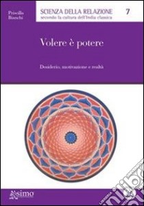 Volere è potere. Desiderio, motivazione e realtà. E-book. Formato EPUB ebook di Priscilla Bianchi