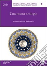 Una nuova ecologia. Il macrocosmo del microcosmo. E-book. Formato Mobipocket ebook