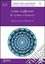 Come migliorare le nostre relazioni. Apporti umani e qualità della vita. E-book. Formato EPUB ebook