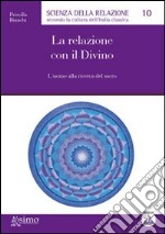 La relazione con il divino. L'uomo alla ricerca del sacro. E-book. Formato Mobipocket ebook