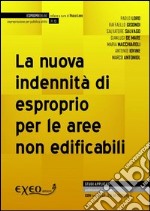 La nuova indennità di esproprio per le aree non edificabili. E-book. Formato PDF ebook