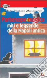 Partenope Magica: Miti e leggende della Napoli antica. E-book. Formato EPUB ebook