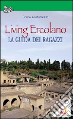 Living Ercolano, la guida dei ragazzi. E-book. Formato EPUB ebook