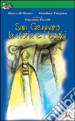 San Gennaro - La storia e i luoghi. E-book. Formato EPUB ebook