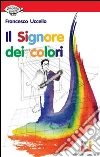 Il signore dei colori. E-book. Formato EPUB ebook di Francesco Uccello