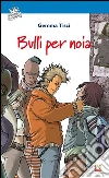 Bulli per noia. E-book. Formato EPUB ebook di Gemma Tisci