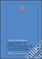 La Civil Conversazione: Dialoghi su cittadinanza e Costituzione. E-book. Formato EPUB ebook