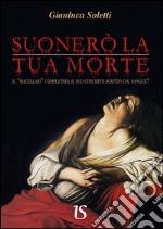 Suonerò la tua morte. Il macellaio completerà il suo concerto scritto col sangue?. E-book. Formato EPUB ebook