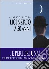 Licenziato a 50 anni. E-book. Formato EPUB ebook