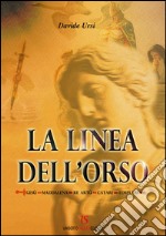 La linea dell'orso. Gesù, Maddalena, Re Artù, catari, templari. E-book. Formato EPUB ebook