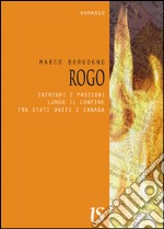 Rogo. Intrighi e passioni lungo il confine tra Stati Uniti e Canada. E-book. Formato Mobipocket ebook