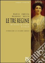 Le tre regine. Un secolo di storia d'Italia. E-book. Formato EPUB ebook