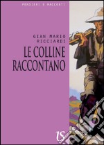 Le colline raccontano. Storie di piccole e grandi bellezze. E-book. Formato EPUB ebook