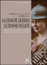 La grande guerra: le donne negate. E-book. Formato EPUB ebook