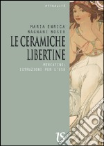 Le ceramiche libertine.Mercatini: istruzioni per l’uso. E-book. Formato Mobipocket