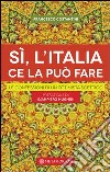 Sì, l'Italia ce la può fare. Le confessioni di un ottimista scettico. E-book. Formato EPUB ebook di Francesco Costantini