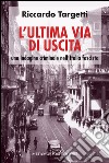 L' ultima via di uscita. Una indagine criminale nell'Italia fascista. E-book. Formato EPUB ebook