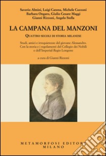 La campana del Manzoni: Quattro secoli di storia milanese. E-book. Formato EPUB ebook di  AA.VV.