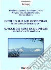 Intorno alle Alpi Occidentali/Autour des alpes occidentalesIdentità di un' Euroregione/Identité d'une Eurorégion. E-book. Formato PDF ebook