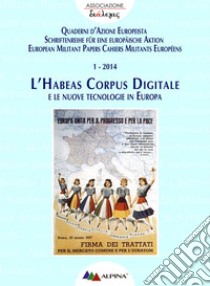 L’HABEAS CORPUS DIGITALE  e le nuove tecnologie in Europa. E-book. Formato EPUB ebook di Associazione Dialexis