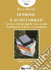 Di Ebook e Altri FormatiLa nuova editoria digitale: come cambia il prodotto, la fruizione e la promozione. E-book. Formato EPUB ebook di Ilaria Barale