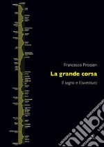 La grande corsaIl sogno e l'avventura. E-book. Formato EPUB ebook