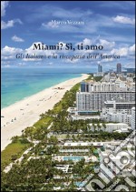 Miami? Sì, ti amo: Gli Italiani e la riscoperta dell’America. E-book. Formato EPUB ebook