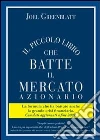 Il piccolo libro che batte il mercato azionario. Ediz. aggiornata. E-book. Formato EPUB ebook di Joel Greenblatt