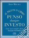 Penso Dunque InvestoCome essere il miglior alleato dei propri investimenti. E-book. Formato EPUB ebook