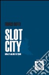 Slot city. Brianza-Milano e ritorno. E-book. Formato EPUB ebook