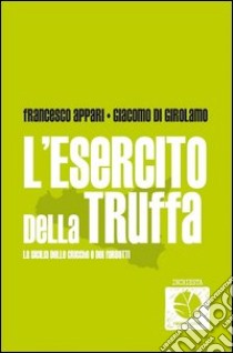 L' esercito della truffa. La Sicilia delle cricche e dei furbetti. E-book. Formato EPUB ebook di Giacomo Di Girolamo