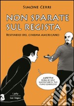 Non sparate sul regista: Bestiario del cinema americano. E-book. Formato EPUB ebook