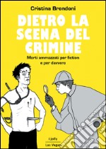 Dietro la scena del crimineMorti ammazzati per fiction e per davvero. E-book. Formato EPUB ebook