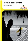 Il volo del surfista. E-book. Formato Mobipocket ebook di Sandro Carlesso