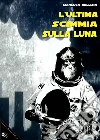 L'ultima scimmia sulla luna. E-book. Formato Mobipocket ebook di Gianluca Bellizia
