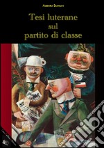 Tesi luterane sul partito di classe. E-book. Formato EPUB