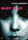 Baby blue. E-book. Formato Mobipocket ebook di Flavia Giordano